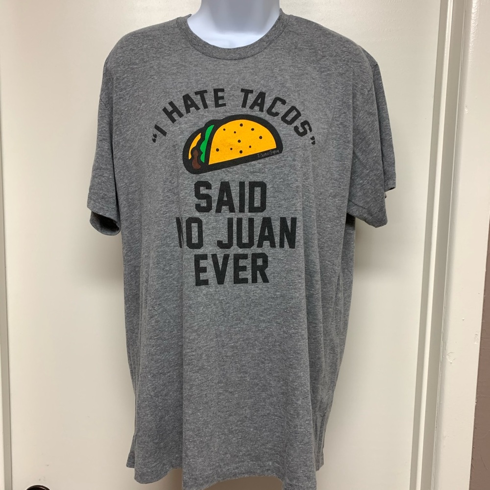 I Hate Tacos Said No Juan Ever Graphic Tee Shirt